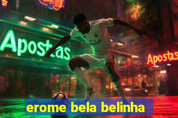 erome bela belinha